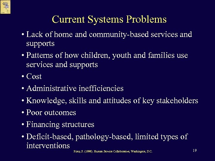 Current Systems Problems • Lack of home and community-based services and supports • Patterns