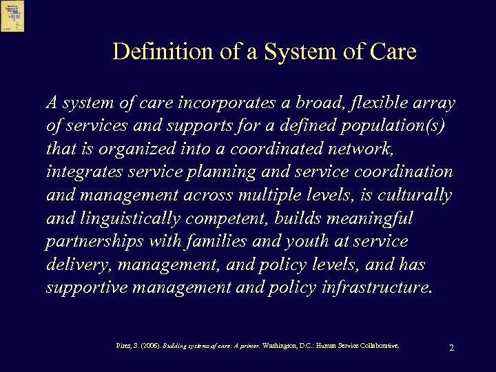 Definition of a System of Care A system of care incorporates a broad, flexible