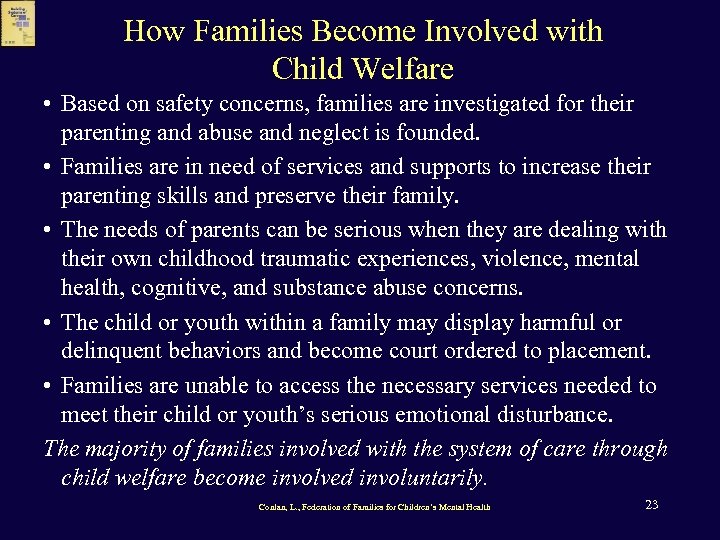 How Families Become Involved with Child Welfare • Based on safety concerns, families are