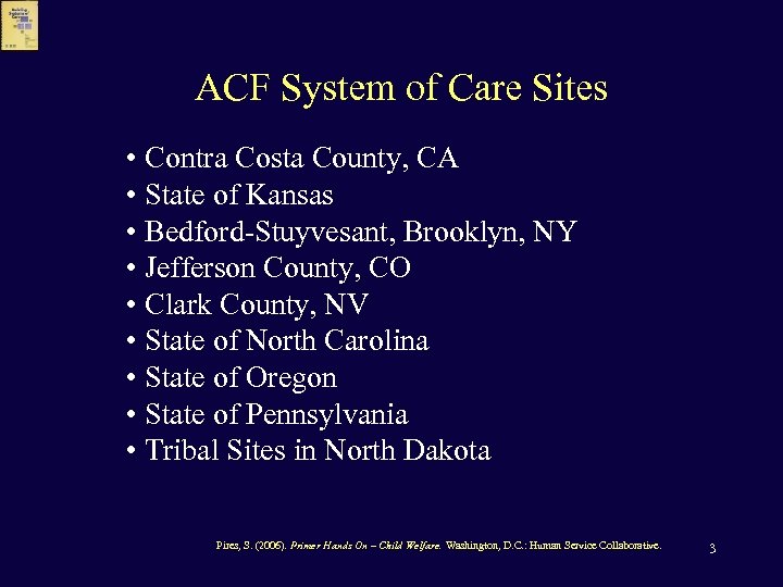 ACF System of Care Sites • Contra Costa County, CA • State of Kansas