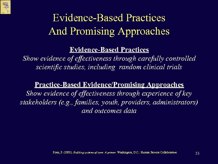 Evidence-Based Practices And Promising Approaches Evidence-Based Practices Show evidence of effectiveness through carefully controlled