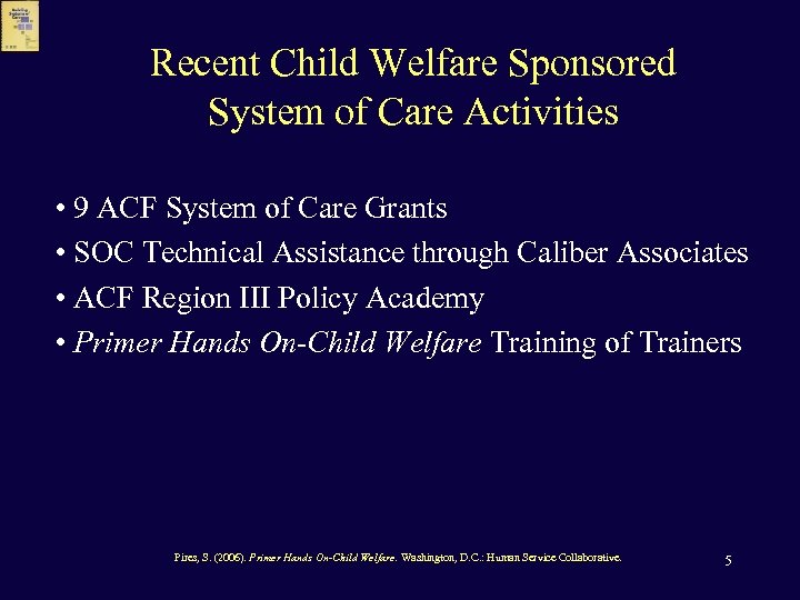 Recent Child Welfare Sponsored System of Care Activities • 9 ACF System of Care