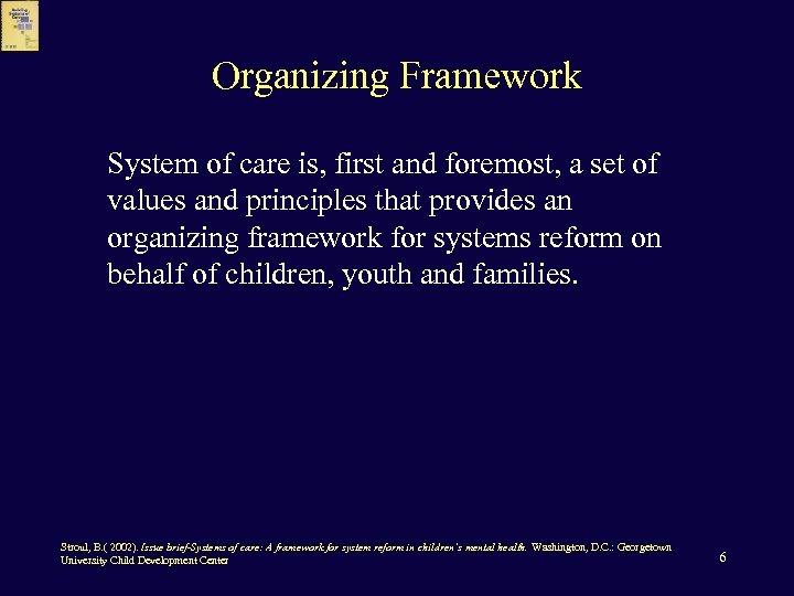 Organizing Framework System of care is, first and foremost, a set of values and