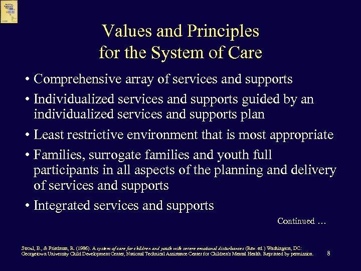 Values and Principles for the System of Care • Comprehensive array of services and