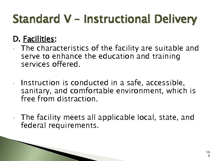 Standard V – Instructional Delivery D. Facilities: • The characteristics of the facility are