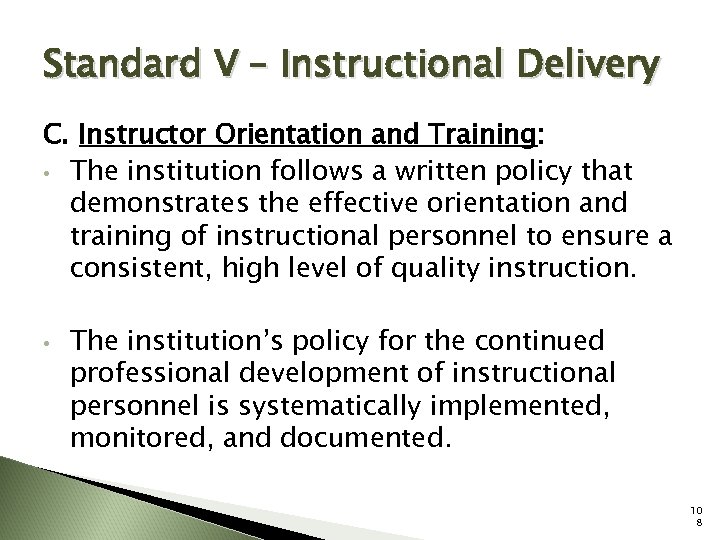Standard V – Instructional Delivery C. Instructor Orientation and Training: • The institution follows