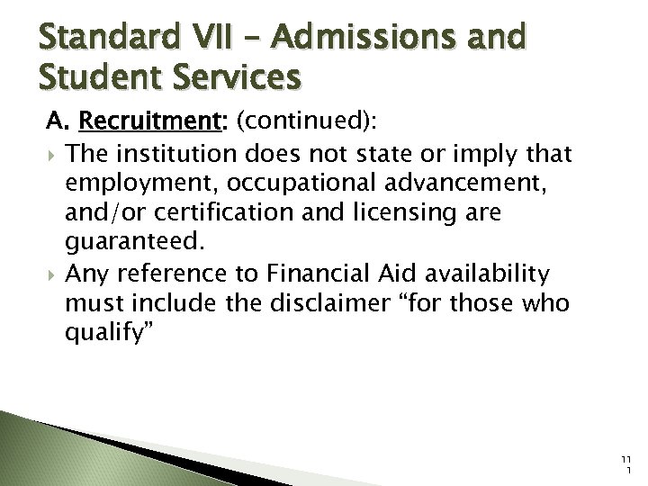 Standard VII – Admissions and Student Services A. Recruitment: (continued): The institution does not