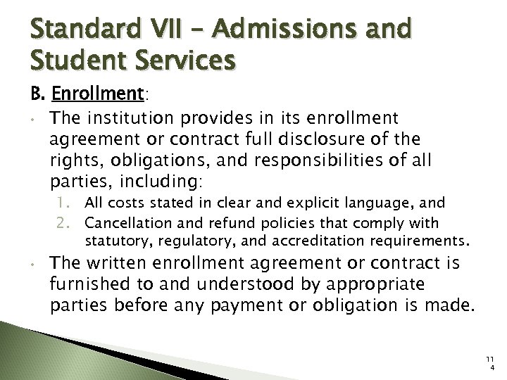 Standard VII – Admissions and Student Services B. Enrollment: • The institution provides in