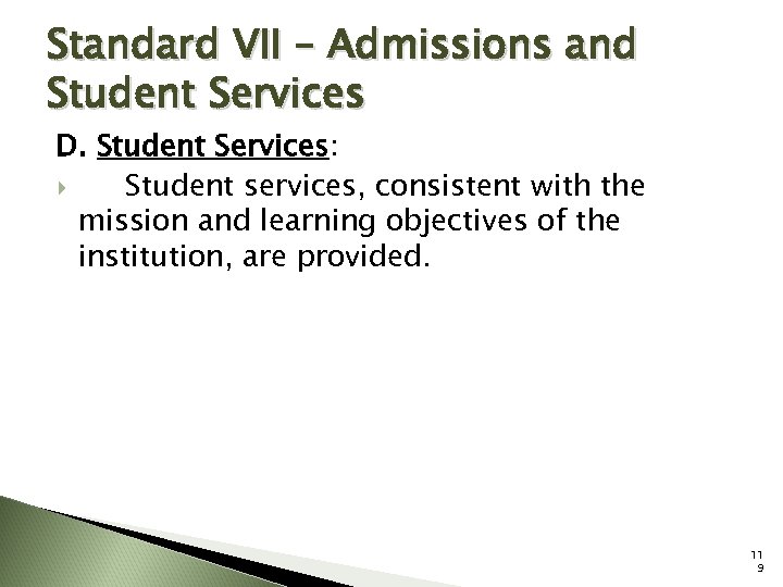 Standard VII – Admissions and Student Services D. Student Services: Student services, consistent with