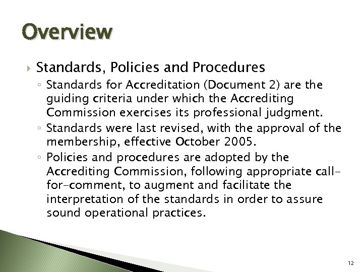 Overview Standards, Policies and Procedures ◦ Standards for Accreditation (Document 2) are the guiding