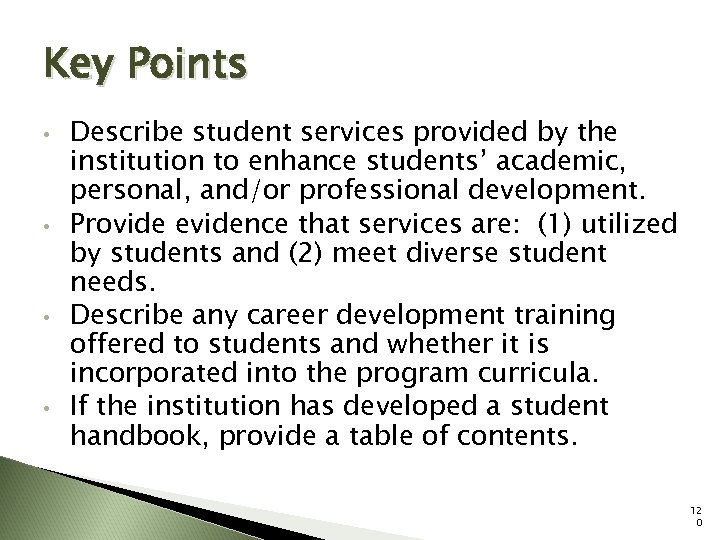 Key Points • • Describe student services provided by the institution to enhance students’