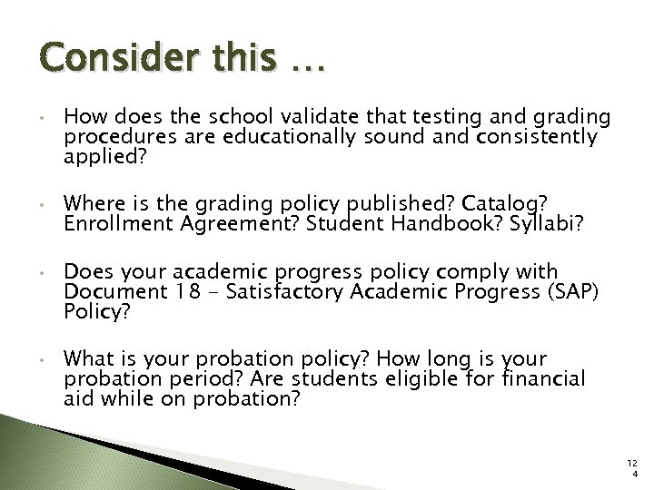 Consider this … • • How does the school validate that testing and grading