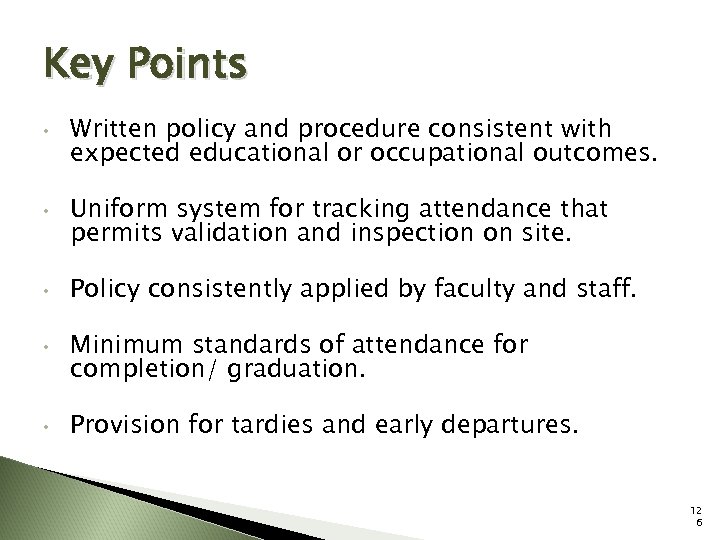 Key Points • • • Written policy and procedure consistent with expected educational or