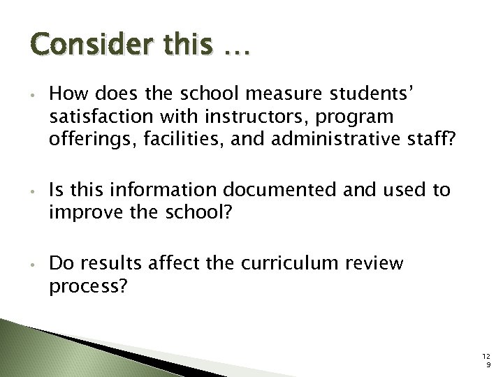 Consider this … • • • How does the school measure students’ satisfaction with