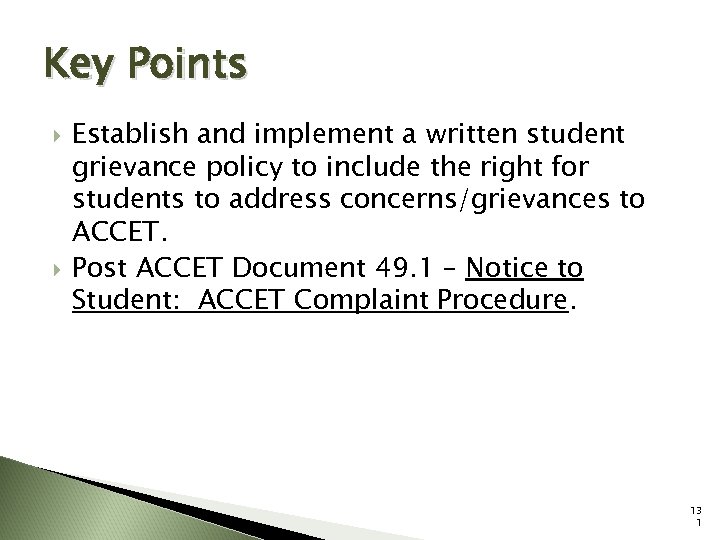 Key Points Establish and implement a written student grievance policy to include the right