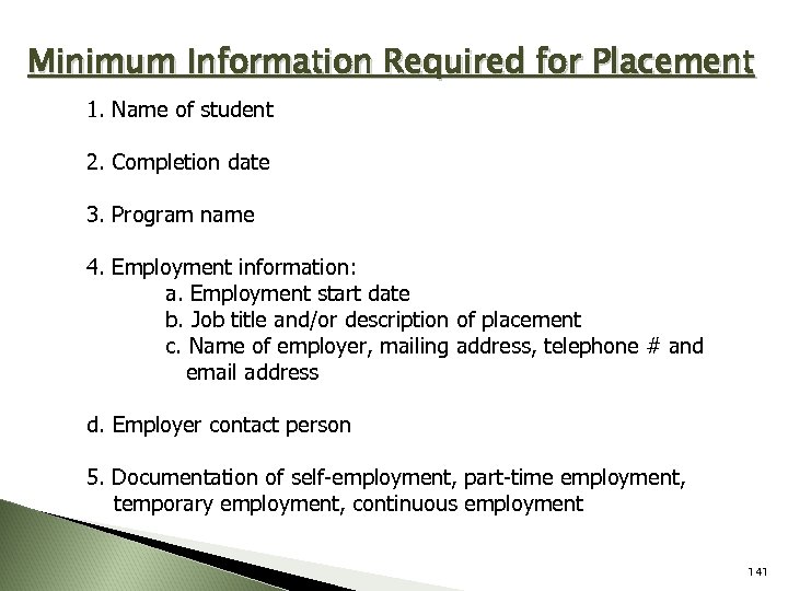 Minimum Information Required for Placement 1. Name of student 2. Completion date 3. Program