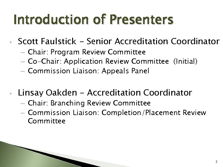 Introduction of Presenters • Scott Faulstick - Senior Accreditation Coordinator – Chair: Program Review