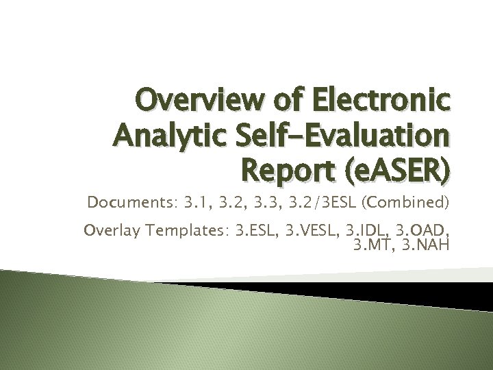 Overview of Electronic Analytic Self-Evaluation Report (e. ASER) Documents: 3. 1, 3. 2, 3.