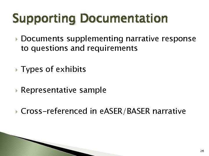 Supporting Documentation Documents supplementing narrative response to questions and requirements Types of exhibits Representative