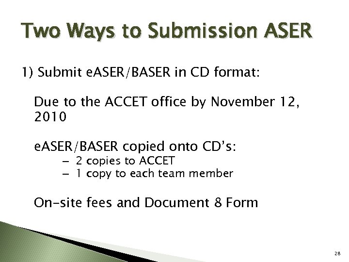 Two Ways to Submission ASER 1) Submit e. ASER/BASER in CD format: Due to