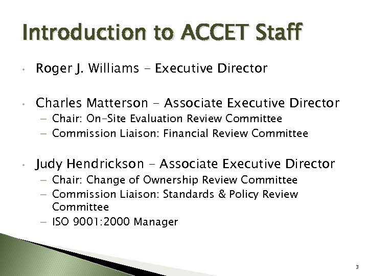Introduction to ACCET Staff • Roger J. Williams - Executive Director • Charles Matterson