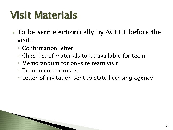 Visit Materials To be sent electronically by ACCET before the visit: ◦ ◦ ◦