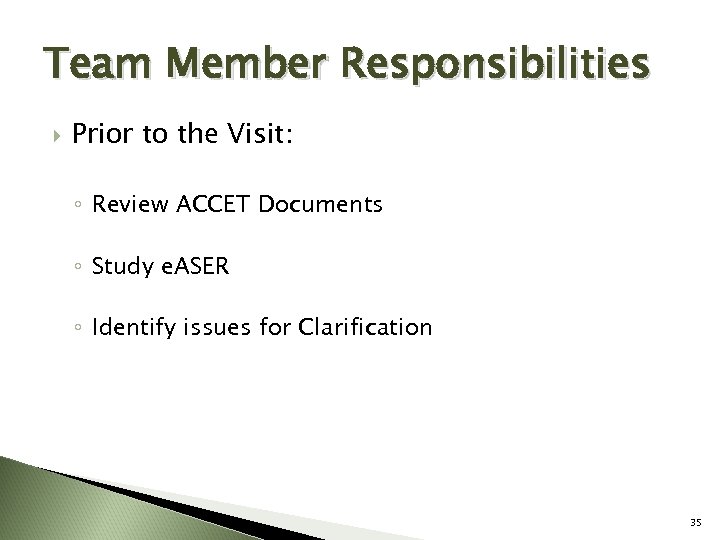Team Member Responsibilities Prior to the Visit: ◦ Review ACCET Documents ◦ Study e.