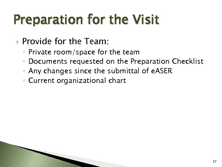 Preparation for the Visit Provide for the Team: ◦ ◦ Private room/space for the