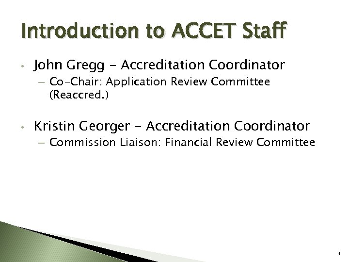 Introduction to ACCET Staff • John Gregg - Accreditation Coordinator – Co-Chair: Application Review