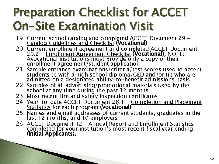 Preparation Checklist for ACCET On-Site Examination Visit 19. Current school catalog and completed ACCET