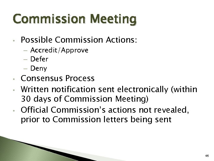 Commission Meeting • Possible Commission Actions: – Accredit/Approve – Defer – Deny • •