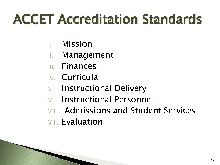 ACCET Accreditation Standards I. III. IV. V. VIII. Mission Management Finances Curricula Instructional Delivery