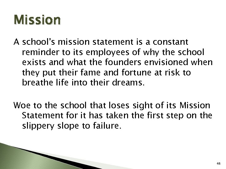 Mission A school's mission statement is a constant reminder to its employees of why