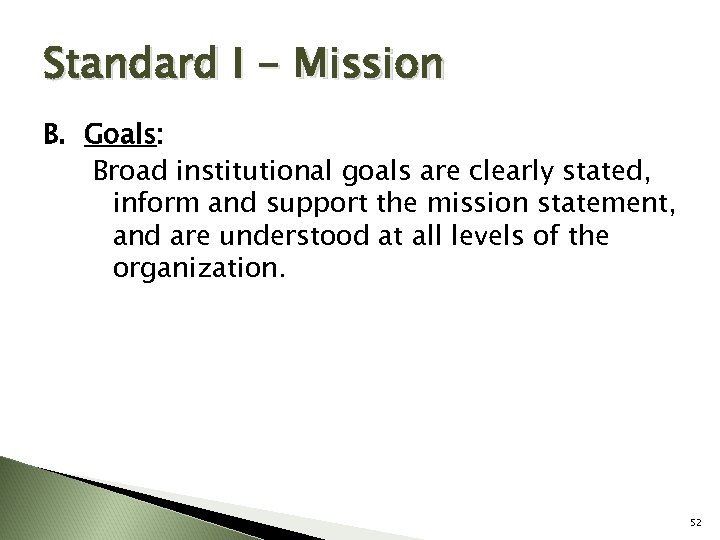 Standard I - Mission B. Goals: Broad institutional goals are clearly stated, inform and