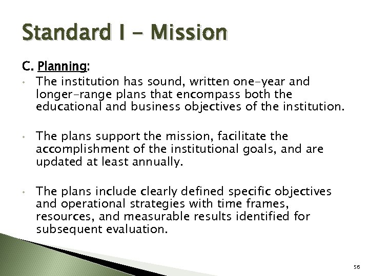 Standard I - Mission C. Planning: • The institution has sound, written one-year and