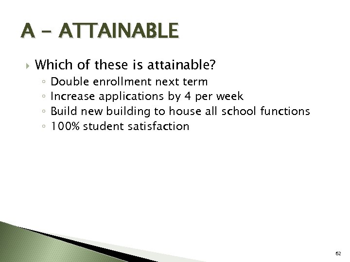A - ATTAINABLE Which of these is attainable? ◦ ◦ Double enrollment next term