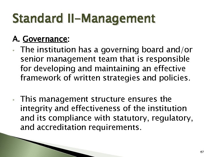 Standard II-Management A. Governance: • The institution has a governing board and/or senior management