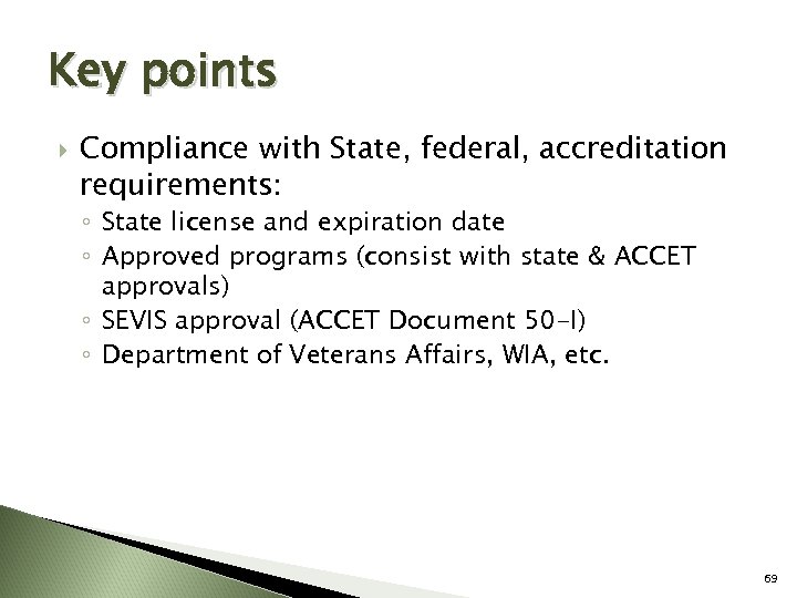 Key points Compliance with State, federal, accreditation requirements: ◦ State license and expiration date