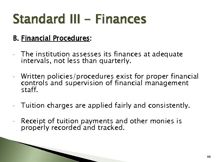 Standard III - Finances B. Financial Procedures: • • The institution assesses its finances
