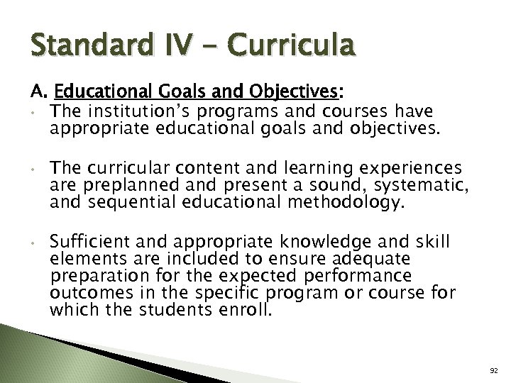 Standard IV - Curricula A. Educational Goals and Objectives: • The institution’s programs and