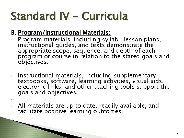 Standard IV - Curricula B. Program/Instructional Materials: • Program materials, including syllabi, lesson plans,