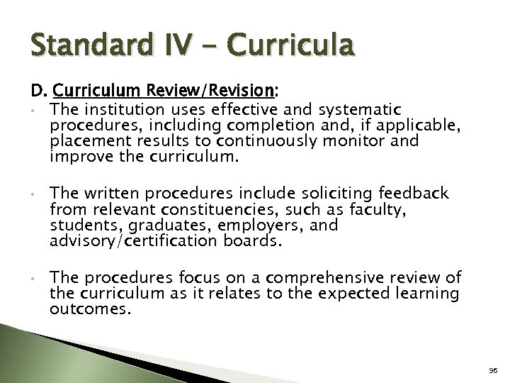 Standard IV - Curricula D. Curriculum Review/Revision: • The institution uses effective and systematic