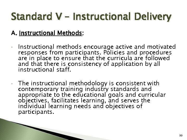 Standard V – Instructional Delivery A. Instructional Methods: • • Instructional methods encourage active