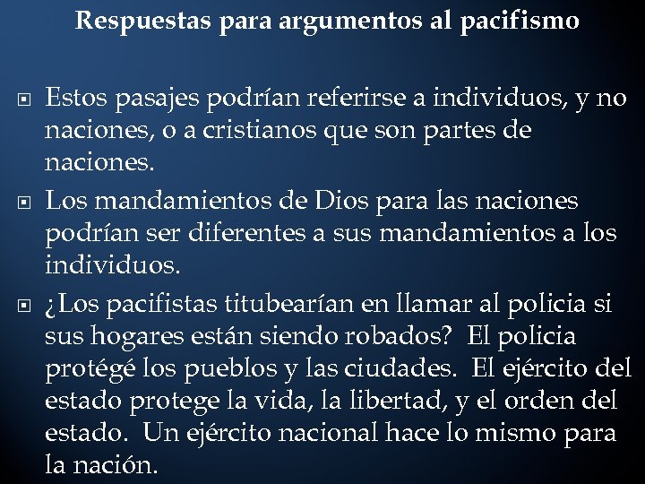Respuestas para argumentos al pacifismo Estos pasajes podrían referirse a individuos, y no naciones,