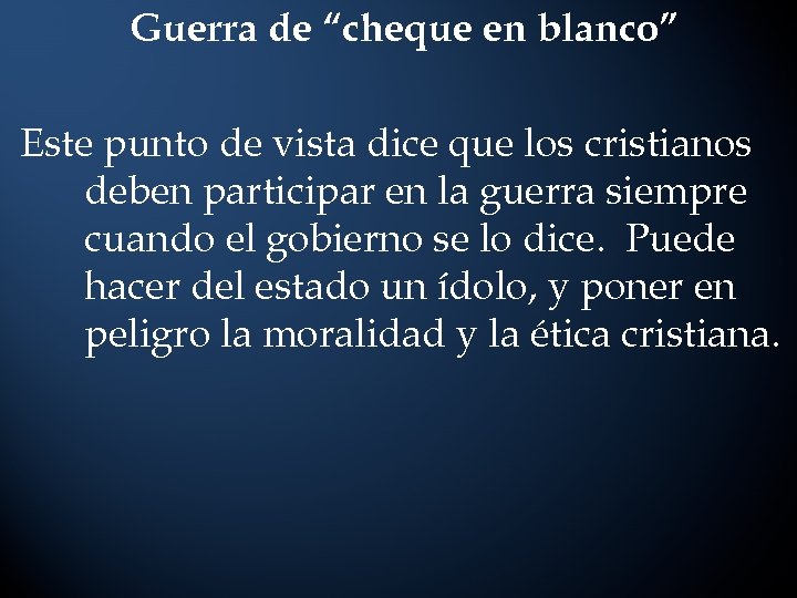 Guerra de “cheque en blanco” Este punto de vista dice que los cristianos deben