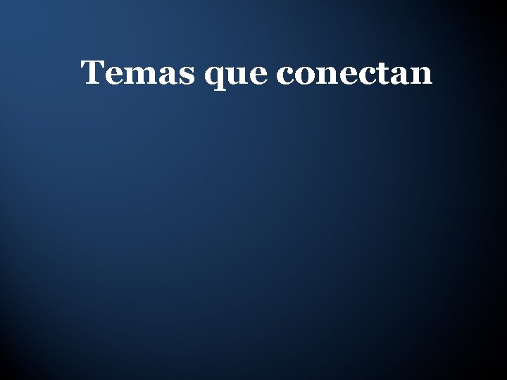 Temas que conectan 