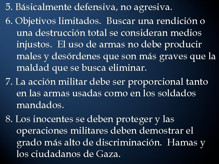 5. Básicalmente defensiva, no agresiva. 6. Objetivos limitados. Buscar una rendición o una destrucción