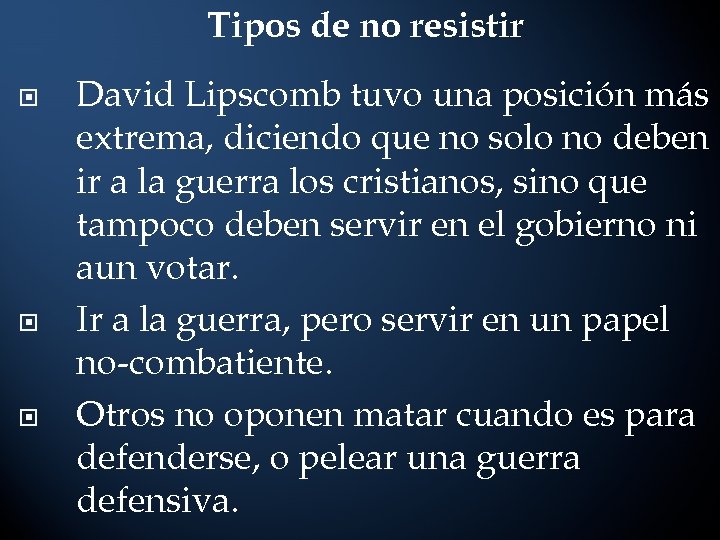 Tipos de no resistir David Lipscomb tuvo una posición más extrema, diciendo que no