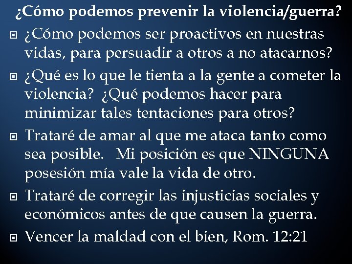 ¿Cómo podemos prevenir la violencia/guerra? ¿Cómo podemos ser proactivos en nuestras vidas, para persuadir