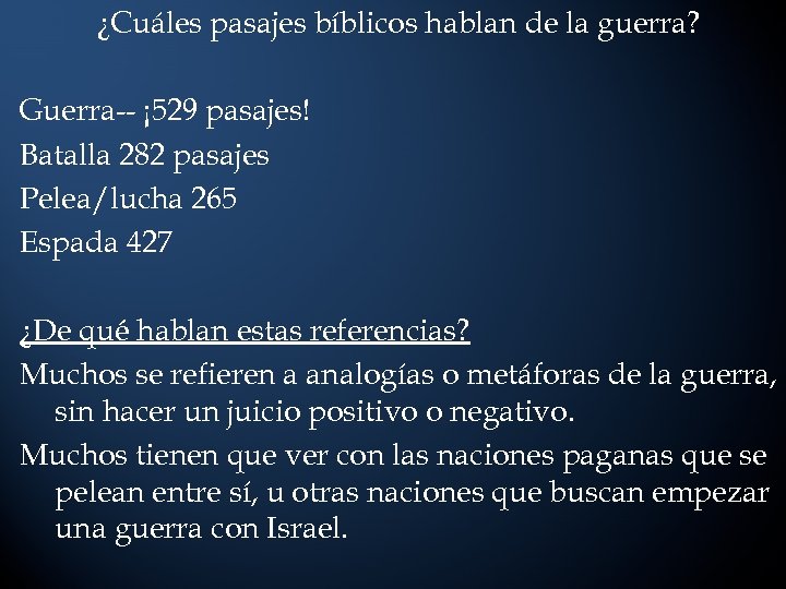 ¿Cuáles pasajes bíblicos hablan de la guerra? Guerra-- ¡ 529 pasajes! Batalla 282 pasajes